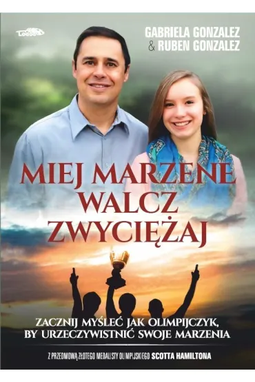 Miej marzenie, walcz, zwyci�aj - Gonzalez Ruben, Gabriela Gonzalez