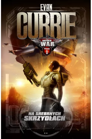 Hayden War T.1 Na srebrnych skrzydach - Evan Currie
