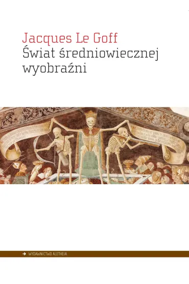 �wiat �redniowiecznej wyobra�ni - Jacques Le Goff