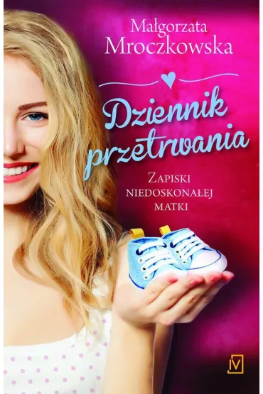 Dziennik przetrwania. Zapiski niedoskona�ej matki - Ma�gorzata Mroczkowska