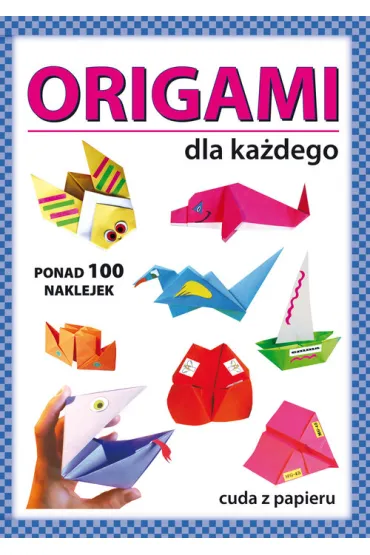 Origami dla ka�dego. Ponad 100 naklejek - Anna Smaza, Beata Gutowska