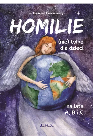 Homilie (nie) tylko dla dzieci na lata A, B i C - Ryszard  Ks Piwowarczyk