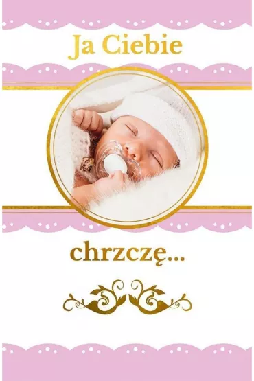 Ja Ciebie chrzcz�. Pami�tka chrztu �wi�tego