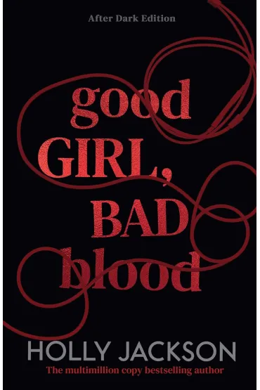 Good Girl, Bad Blood. A Good Girl's Guide to Murder Book 2. After Dark edition - Holly Jackson