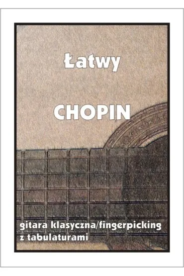 �atwy Chopin. Gitara klasyczna/fingerpicking z tabulaturami - M Pawe�ek