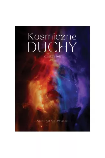 Kosmiczne duchy cz.1-2 - Konrad G�owacki