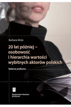 20 lat pniej - osobowo i hierarchia wartoci wybitnych aktorw polskich