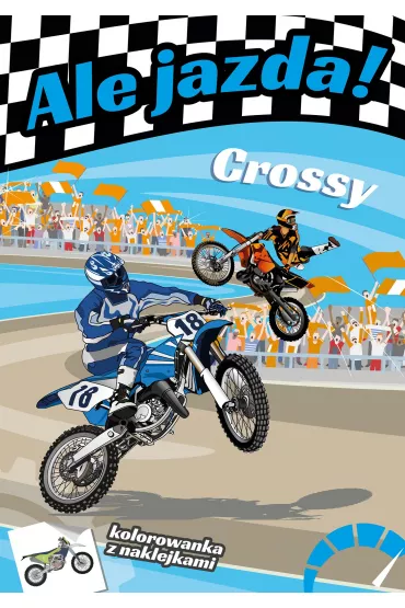 Ale jazda! Crossy. Kolorowanka z naklejkami - Micha� W�jcik