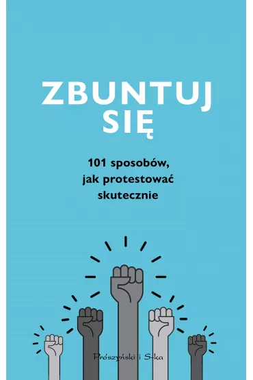 Zbuntuj si�! Jak protestowa� skutecznie