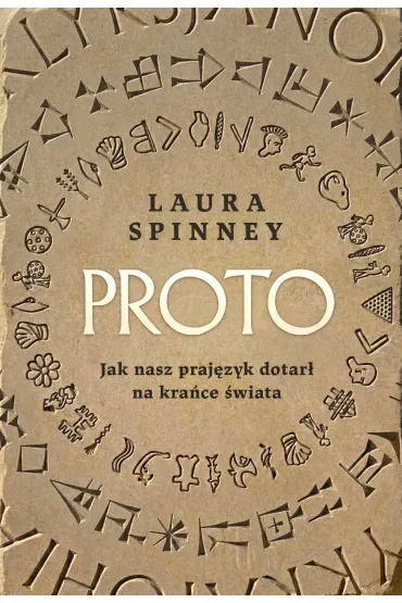 Proto. Jak nasz praj�zyk dotar� na kra�ce �wiata - Laura  Spinney