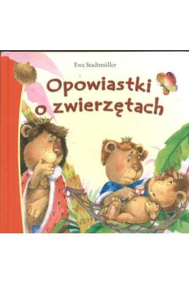 Opowiastki o zwierz�tach - Ewa Stadtmuller