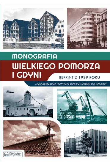 Monografia Wielkiego Pomorza i Gdyni - reprint z 1939 roku