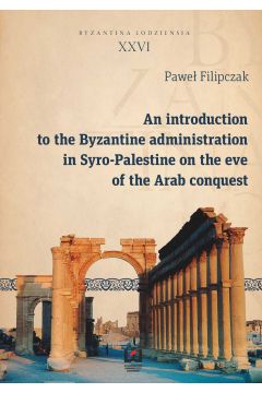 eBook An introduction to the Byzantine administration in Syro-Palestine on the eve of the Arab conquest pdf