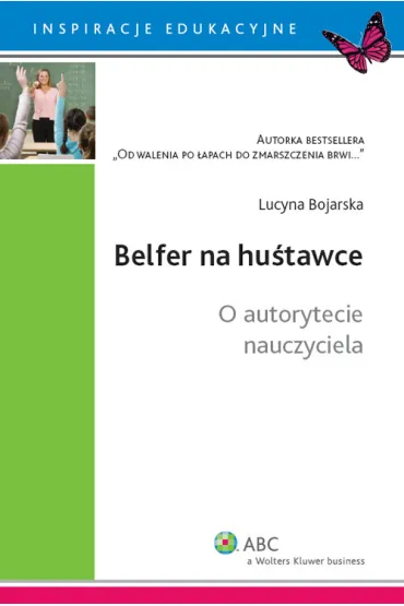 Belfer na hu�tawce. O autorytecie nauczyciela - Lucyna Bojarska