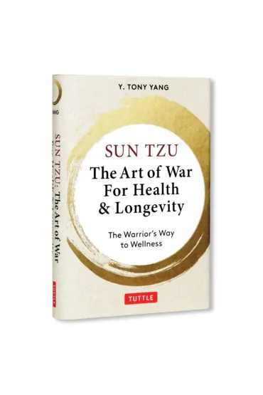 Sun Tzu. The Art of War for Health & Longevity - Tony Y Yang