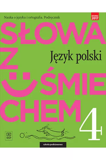 S�owa z u�miechem. J�zyk polski. Nauka o j�zyku i ortografia. Podr�cznik. Klasa 4. Szko�a podstawowa - Anita �egle�, Ewa Horwath