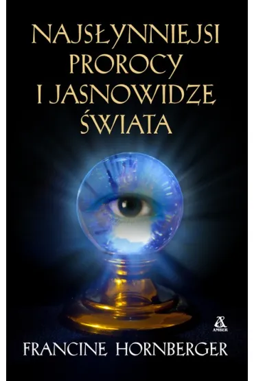 Najs�ynniejsi prorocy i jasnowidze �wiata * * - Francine Hornberger