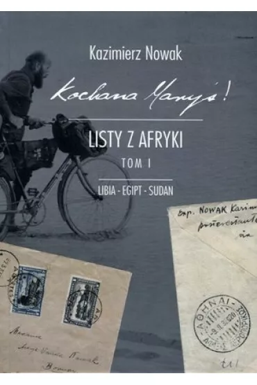 Kochana Mary�! Listy z Afryki. Tom 1 - Kazimierz Nowak