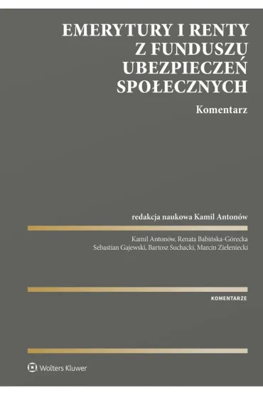 Emerytury i renty z Funduszu Ubezpiecze� Spo�ecznych. Komentarz - Kamil Anton�w