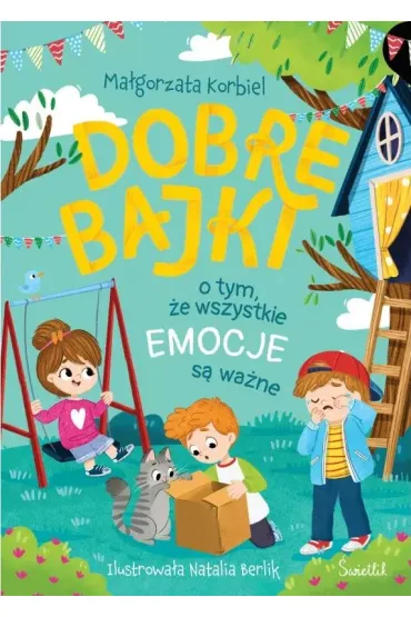 Pakiet: Dobre bajki o tym, �e najwa�niejsza jest mi�o��, Dobre bajki o tym, �e wszystkie emocje s� wa�ne, Dobre bajki o tym, �e warto wierzy� w siebie - Ma�gorzata Korbiel