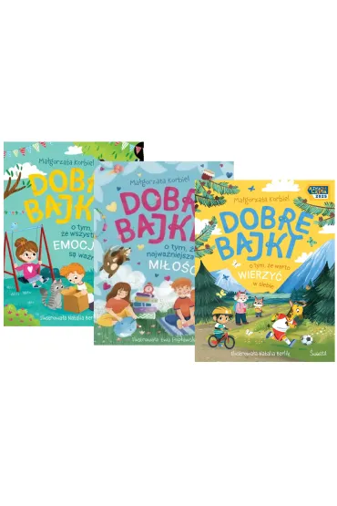Pakiet: Dobre bajki o tym, �e najwa�niejsza jest mi�o��, Dobre bajki o tym, �e wszystkie emocje s� wa�ne, Dobre bajki o tym, �e warto wierzy� w siebie - Ma�gorzata Korbiel