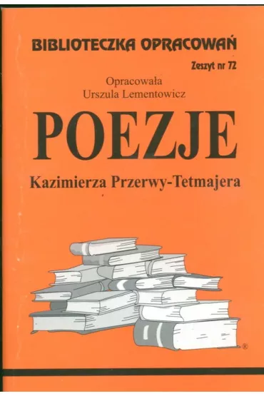 Poezje Kazimierza Przerwy-Tetmajera. Biblioteczka opracowa. Zeszyt nr 72 - Urszula Lementowicz