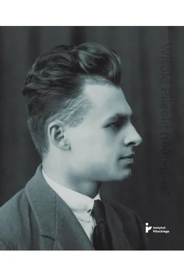 Witold Pilecki (1901-1948) - Bart�omiej  Kapica, Karolina  Kolbuszewska