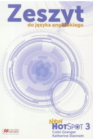 New Hot Spot 3. Zeszyt do j�zyka angielskiego. Szko�a podstawowa - Colin Granger, Katherine Stannett