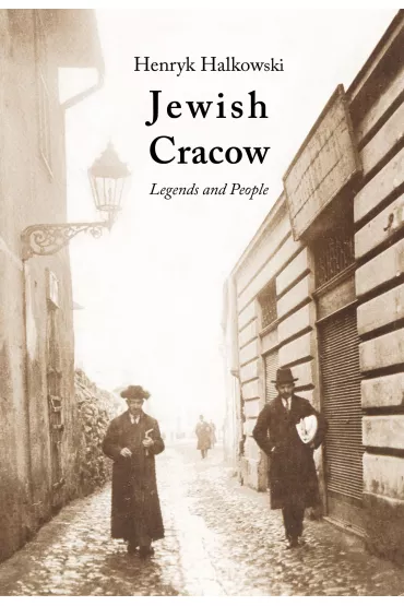 Jewish Cracow. Legends and People - Henryk Halkowski