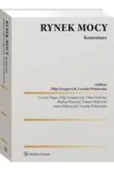 Rynek mocy. Komentarz - Filip Grzegorczyk, Urszula  Wi�niewska
