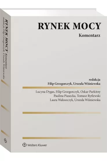 Rynek mocy. Komentarz - Filip Grzegorczyk, Urszula  Wi�niewska