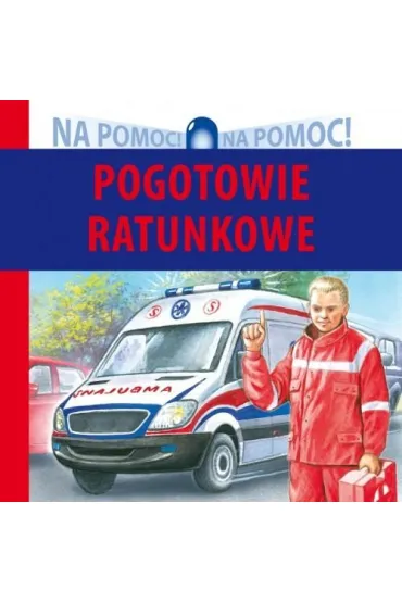 Na Pomoc! Pogotowie ratunkowe - Wies�aw Drabik