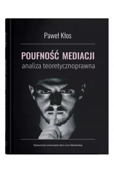Poufno�� mediacji. Analiza teoretycznoprawna - Pawe�  K�os