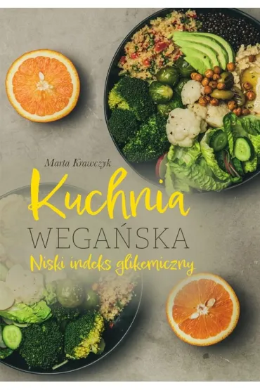 Kuchnia wega�ska. Niski indeks glikemiczny - Marta Krawczyk