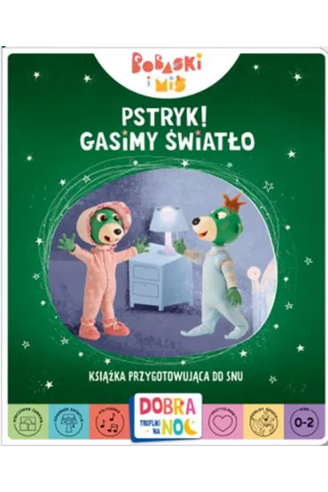 Pstryk! Gasimy �wiat�o. Bobaski i Mi�. Dobranoc, Trefliki na noc. Ksi��ka przygotowuj�ca do snu