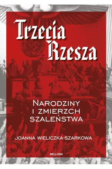 Trzecia Rzesza - Joanna Wieliczka-Szarkowa