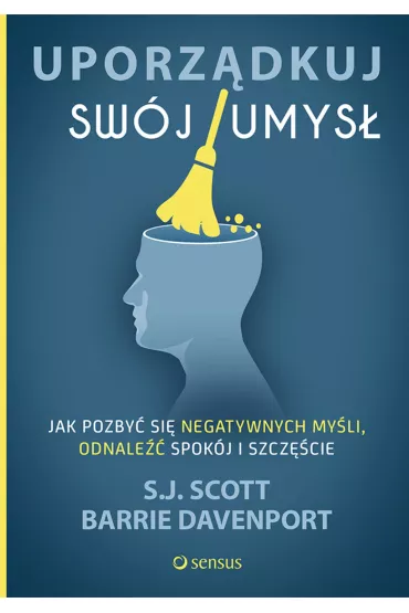 Audiobook Uporz�dkuj sw�j umys�. Jak pozby� si� negatywnych my�li, odnale�� spok�j i szcz�cie mp3 - Steve Scott