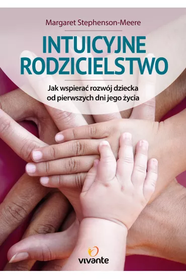 Intuicyjne rodzicielstwo - Margaret Stephenson-Meere