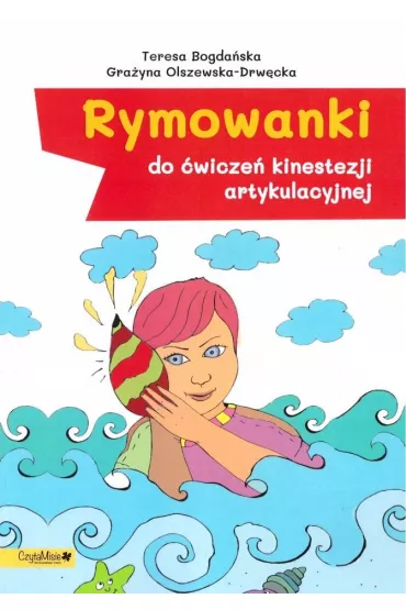 Rymowanki do �wicze� kinestezji artykulacyjnej - Teresa Bogda�ska, Gra�yna Olszewska-Drw�cka
