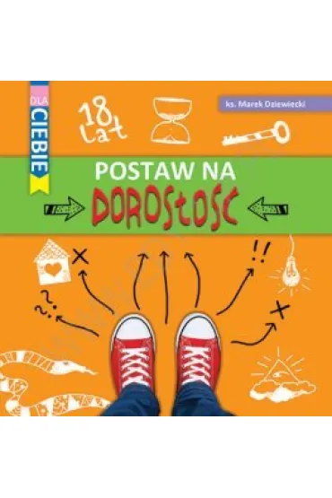 Dla Ciebie Postaw na doros�o�� - Marek Dziewiecki