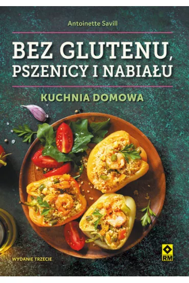 Bez glutenu, pszenicy i nabia�u. Kuchnia domowa - Savill Antoinette