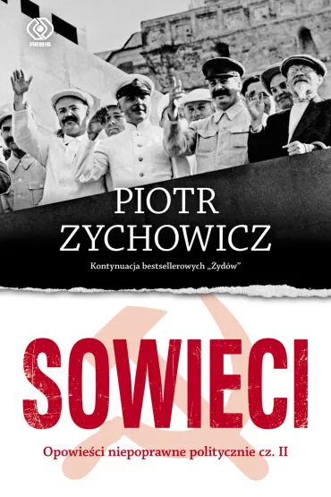 Sowieci. Opowie�ci niepoprawne politycznie. Cz�� 2 - Piotr Zychowicz