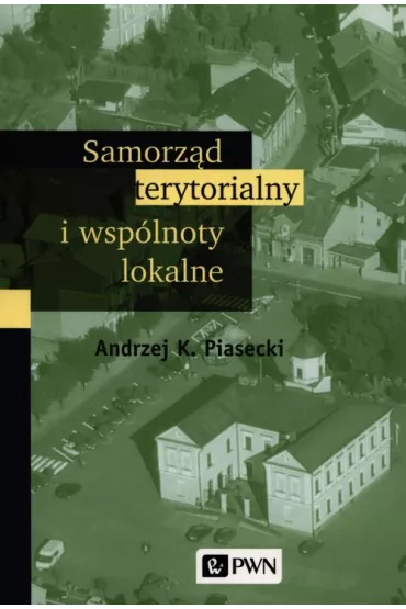 Samorz�d terytorialny i wsp�lnoty lokalne - Andrzej K. Piasecki