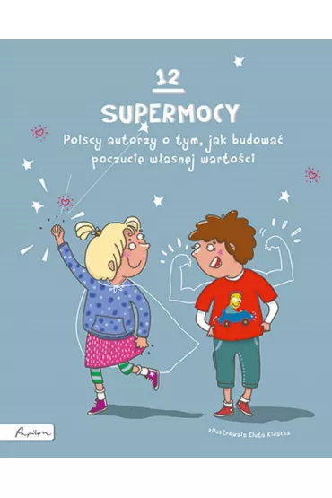 12 supermocy. Polscy autorzy o tym, jak budowa poczucie wasnej wartoci