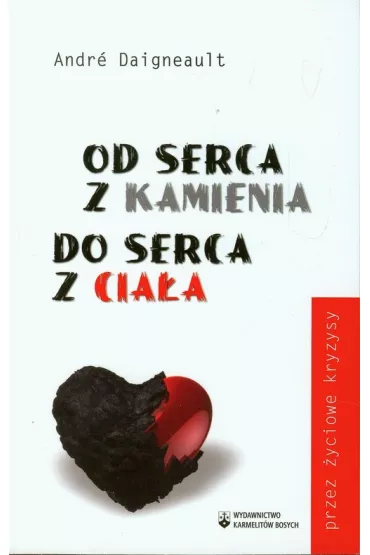 Od serca z kamienia do serca z cia�a - Andre Daigneault