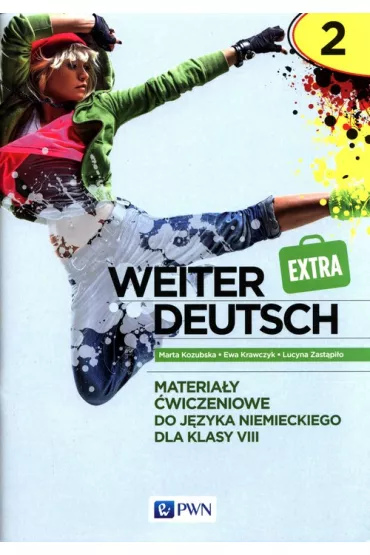 Weiter Deutsch Extra 2. Materia�y �wiczeniowe do j�zyka niemieckiego dla klasy 8 - Ewa Krawczyk, Lucyna Zast�pi�o, Marta Kozubska