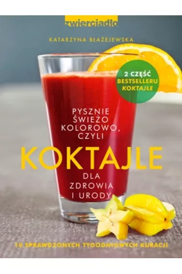 Koktajle dla zdrowia i urody - Katarzyna B�a�ejewska-Stuhr