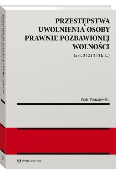 Przestępstwa uwolnienia osoby prawnie pozbawionej wolności (art. 242 i 243 k.k.)