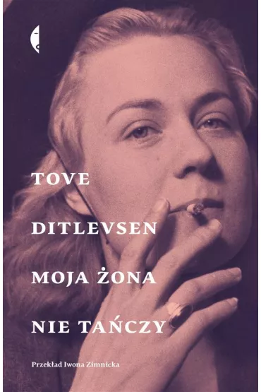 Moja �ona nie ta�czy. Opowiadania wybrane - Tove Ditlevsen