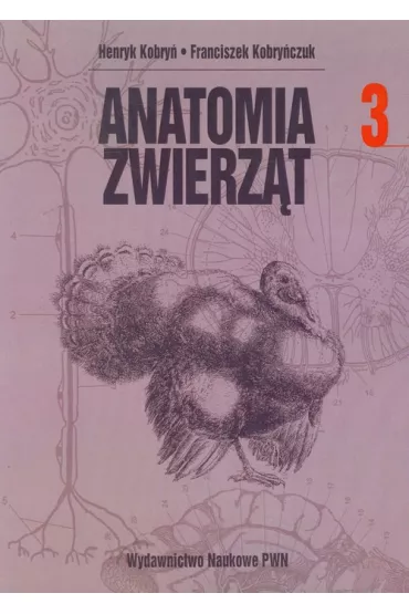 Anatomia zwierz�t. Tom 3 - Henryk Kobry�